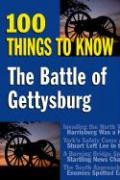 The Battle of Gettysburg: 100 Things to Know