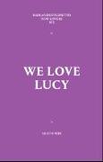 We Love Lucy