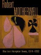 Robert Motherwell: The East Hampton Years, 1944-1952