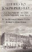 Letters to Joseph Priestley Occasioned by His Late Controversial Writings