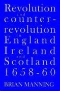 Revolution & Counter-revolution In England, Ireland & Scotland, 1658-1660