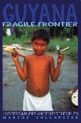 Guyana: Fragile Frontier: Loggers, Miners and Forest People