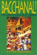 Bacchanal!: The Carnival Culture of Trinidad