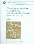 Changing Materialities at Çatalhöyuk: Reports from the 1995-99 Seasons [With CDROM]