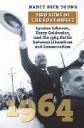 Two Suns of the Southwest: Lyndon Johnson, Barry Goldwater, and the 1964 Battle Between Liberalism and Conservatism