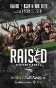 Raised Hunting: True Stories of Faith, Family, and the Adventure of Hunting