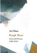 Rough Music: Selected Poems 1989-2013