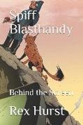 Spiff Blasthandy: Behind the Screen