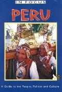 Peru in Focus: A Guide to the People, Politics and Culture