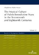 Musical Culture of Polish Benedictine Nuns in the 17th and 18th Centuries