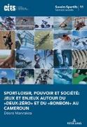 Sport-loisir, pouvoir et société: Jeux et enjeux autour du «deux-zéro» et du «bonbon» au Cameroun