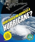 How Could We Harness a Hurricane?