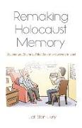 Remaking Holocaust Memory: Documentary Cinema by Third-Generation Survivors in Israel