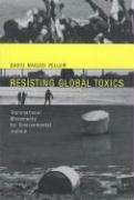 Resisting Global Toxics: Transnational Movements for Environmental Justice
