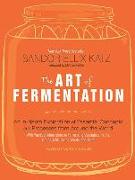 The Art of Fermentation: An In-Depth Exploration of Essential Concepts and Processes from Around the World