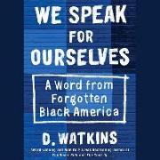 We Speak for Ourselves: A Word from Forgotten Black America