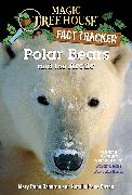 Polar Bears and the Arctic: A Nonfiction Companion to Magic Tree House #12: Polar Bears Past Bedtime