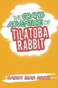 The Grand Adventure of Tilatoba Rabbit