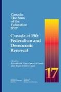 Canada: The State of the Federation 2017: Canada at 150: Federalism and Democratic Renewal Volume 199