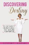 Discovering Destiny: 31- Day Guide to Finding Yourself and Fulfilling Your Purpose