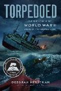 Torpedoed: The True Story of the World War II Sinking of the Children's Ship