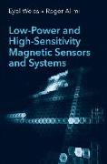 Low-Power and High-Sensitivity Magnetic Sensors and Systems