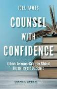 Counsel with Confidence: A Quick Reference Guide for Biblical Counselors and Disciplers