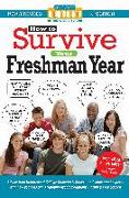 How to Survive Your Freshman Year: By Hundreds of Sophomores, Juniors and Seniors Who Did