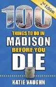 100 Things to Do in Madison Before You Die