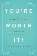 You're Worth It!: Changing the Way You Feel about Yourself by Discovering How Jesus Feels about You