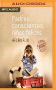 Padres Conscientes, Niños Felices (Narración En Castellano): Manual de Primeros Auxilios