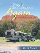 "Should I Go Walkabout" Again (A Motorhome Adventure)