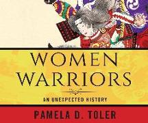 Women Warriors: An Unexpected History