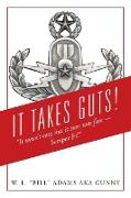 It Takes Guts! "It wasn't easy but it sure was fun - Semper Fi!"