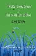 The Sky Turned Green & The Grass Turned Blue Diane's Story