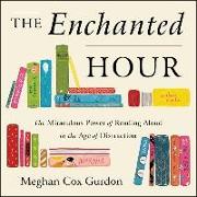 The Enchanted Hour: The Miraculous Power of Reading Aloud in the Age of Distraction