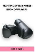 Fighting on My Knees: A Book of Prayers