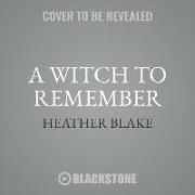 A Witch to Remember: A Wishcraft Mystery