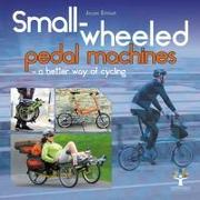 Small-Wheeled Pedal Machines - A Better Way of Cycling