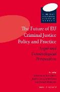 The Future of Eu Criminal Justice Policy and Practice: Legal and Criminological Perspectives