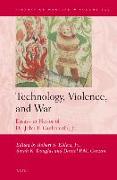 Technology, Violence, and War: Essays in Honor of Dr. John F. Guilmartin, Jr