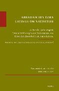 Abraham Ibn Ezra Latinus on Nativities: A Parallel Latin-English Critical Edition of Liber Nativitatum and Liber Abraham Iudei de Nativitatibus. Abrah