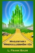 Magjistari I Mrekullueshëm I Oz: The Wonderful Wizard of Oz, Albanian Edition