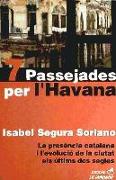 7 passejades per l' Havana : la presència catalana i l'evolució de la ciutat els últims dos segles