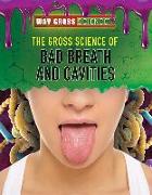 The Gross Science of Bad Breath and Cavities