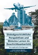 Globalgeschichtliche Perspektiven und Globales Lernen im Geschichtsunterricht