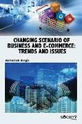 Changing Scenario of Business and E-Commerce: Trends and Issues