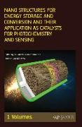Volume 1: Nano Structures for Energy Storage and Conversion and Their Application as Catalysts for Photochemistry and Sensing