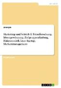 Marketing und Vetrieb II: Trendforschung, Ideengewinnung, Zielgruppenfindung, Hakenmodell, Lean Startup, Markenmanagement