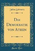 Die Demokratie von Athen (Classic Reprint)